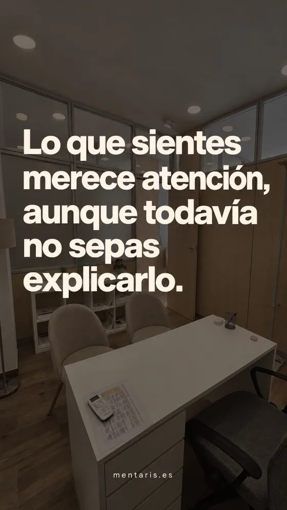 Lo que sientes merece atención, aunque todavía no sepas explicarlo.